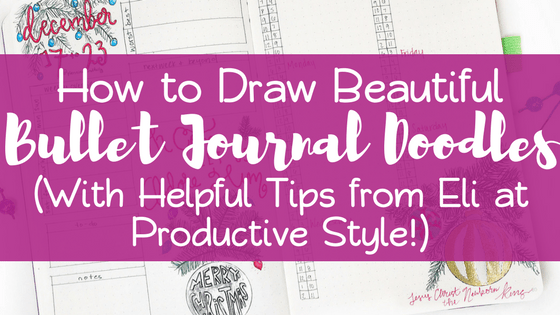 Draw Beautiful Bullet Journal Doodles (with tips from Eli at Productive