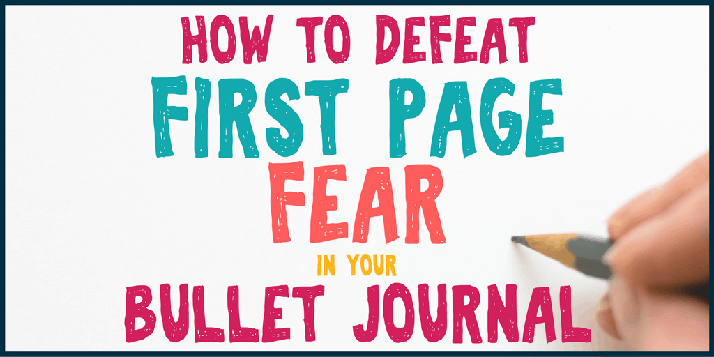 How to Defeat First Page Fear in Your Bullet Journal - Planning 